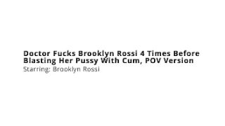 Doctor Pounds Brooklyn Rossi’s Tight Pussy Four Times Before Filling Her Up With Hot Cum, First-person View